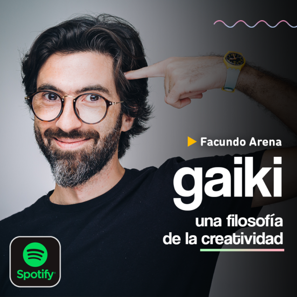 Podcast: Gaiki – Una filosofía de la Creatividad