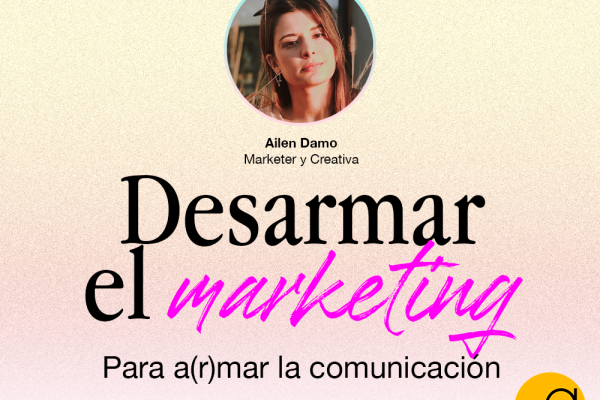 Workshop Abierto «Desarmar el Marketing para a(r)mar la comunicación»